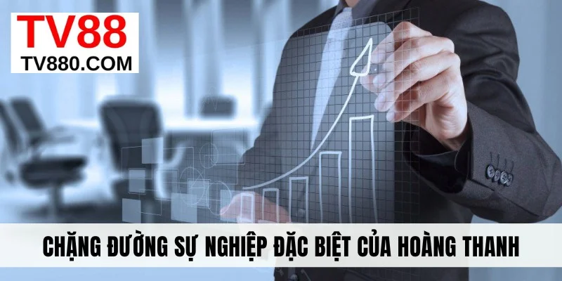 Chặng đường sự nghiệp đặc biệt của Hoàng Thanh