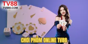 Chơi Phỏm Online TV88 – Luật Và Mẹo Chơi Bao Thắng