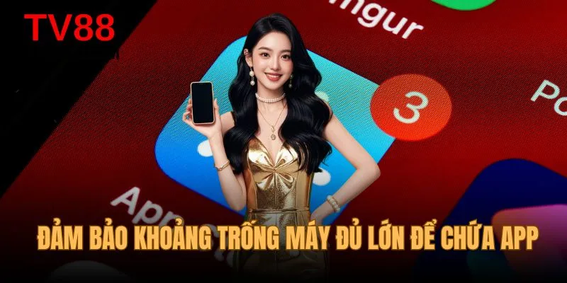 Đảm bảo khoảng trống máy đủ lớn để chứa app