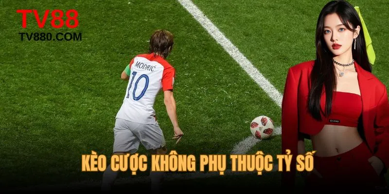 Kèo cược không phụ thuộc tỷ số trên sân cỏ