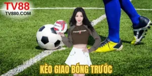 Kèo Giao Bóng Trước: Bí Quyết Soi Kèo Chuẩn Xác 99%