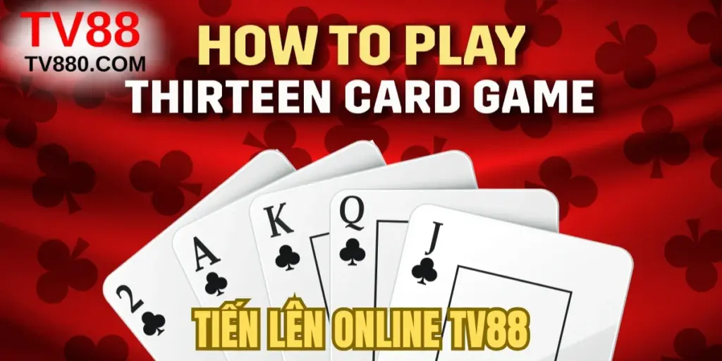 Tiến Lên Online TV88 – Sân Chơi 13 Lá Đẳng Cấp Hàng Đầu