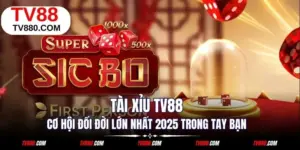 Tài Xỉu TV88 - Cơ Hội Đổi Đời Lớn Nhất 2025 Trong Tay Bạn